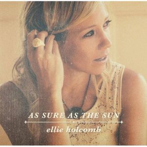 As Sure as the Sun - Ellie Holcomb