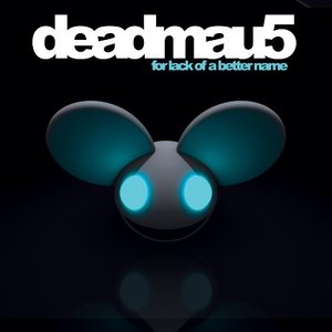 For Lack of a Better Name - deadmau5