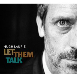 Let Them Talk  - Hugh Laurie